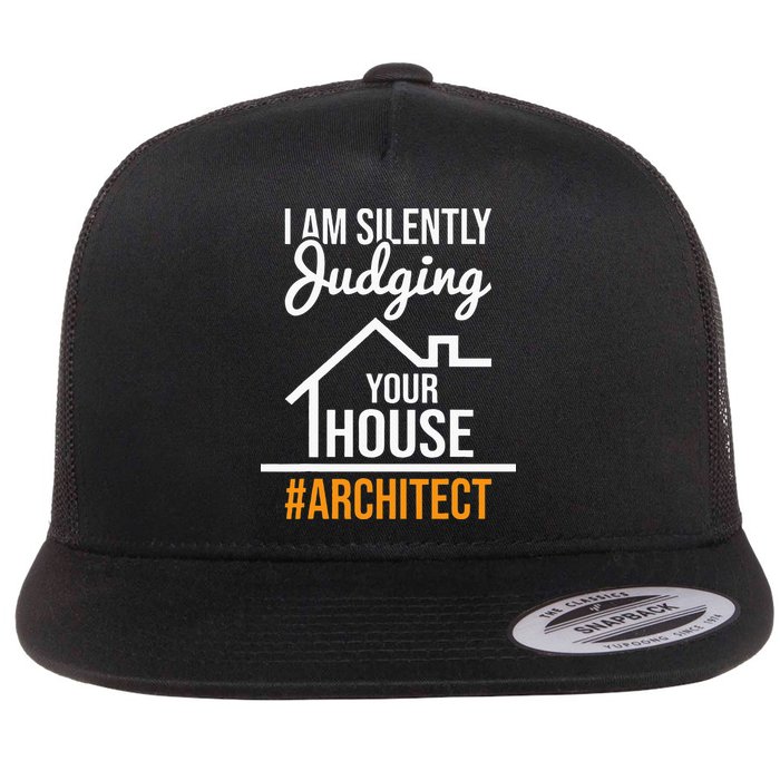 I Am Silently Judging Your House Architect Architecture Flatbill Hat