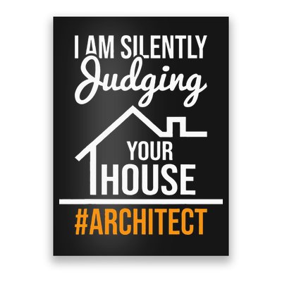 I Am Silently Judging Your House Architect Architecture Poster