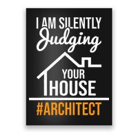 I Am Silently Judging Your House Architect Architecture Poster