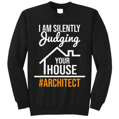 I Am Silently Judging Your House Architect Architecture Tall Sweatshirt