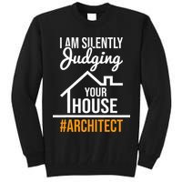 I Am Silently Judging Your House Architect Architecture Tall Sweatshirt