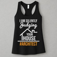 I Am Silently Judging Your House Architect Architecture Womens Tank Top