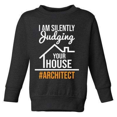 I Am Silently Judging Your House Architect Architecture Toddler Sweatshirt