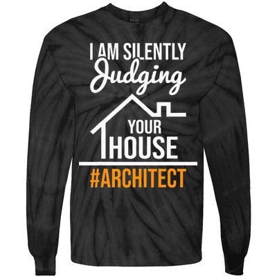 I Am Silently Judging Your House Architect Architecture Tie-Dye Long Sleeve Shirt