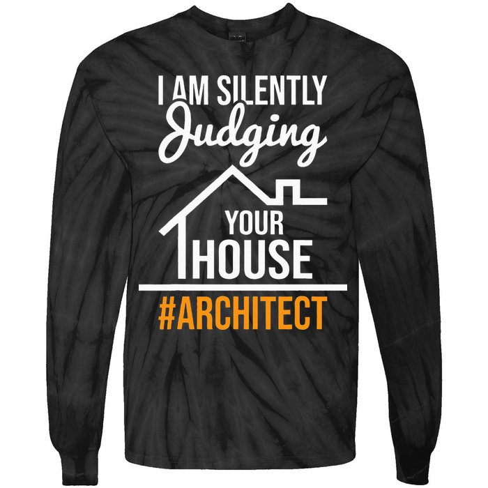 I Am Silently Judging Your House Architect Architecture Tie-Dye Long Sleeve Shirt