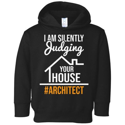 I Am Silently Judging Your House Architect Architecture Toddler Hoodie