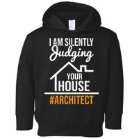 I Am Silently Judging Your House Architect Architecture Toddler Hoodie