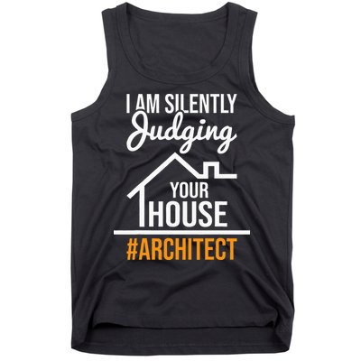 I Am Silently Judging Your House Architect Architecture Tank Top