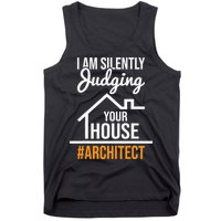 I Am Silently Judging Your House Architect Architecture Tank Top
