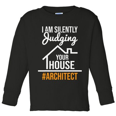 I Am Silently Judging Your House Architect Architecture Toddler Long Sleeve Shirt