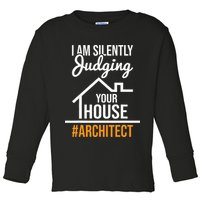 I Am Silently Judging Your House Architect Architecture Toddler Long Sleeve Shirt