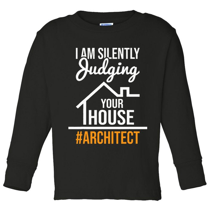 I Am Silently Judging Your House Architect Architecture Toddler Long Sleeve Shirt