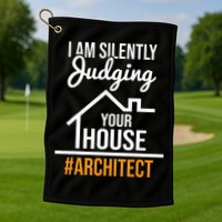 I Am Silently Judging Your House Architect Architecture Golf Towel