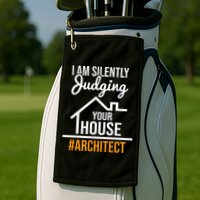 I Am Silently Judging Your House Architect Architecture Golf Towel