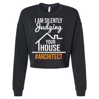 I Am Silently Judging Your House Architect Architecture Cropped Pullover Crew