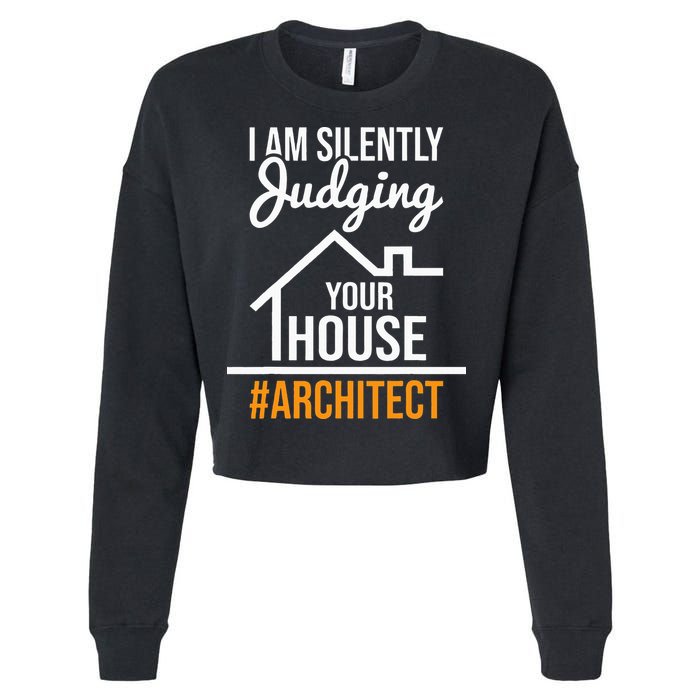 I Am Silently Judging Your House Architect Architecture Cropped Pullover Crew