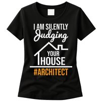 I Am Silently Judging Your House Architect Architecture Womens T-Shirt
