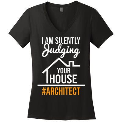 I Am Silently Judging Your House Architect Architecture Women's V-Neck T-Shirt