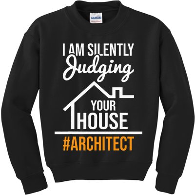 I Am Silently Judging Your House Architect Architecture Kids Sweatshirt