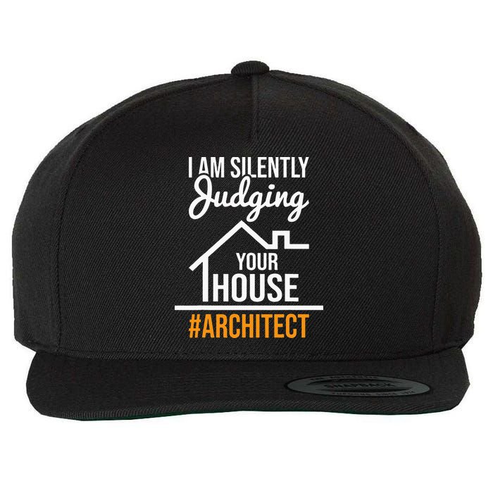 I Am Silently Judging Your House Architect Architecture Wool Snapback Cap