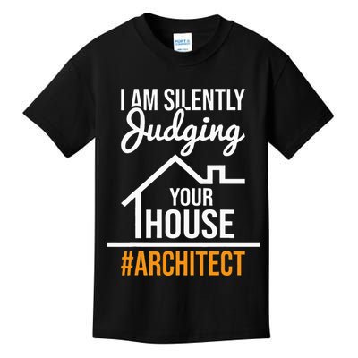 I Am Silently Judging Your House Architect Architecture Kids T-Shirt