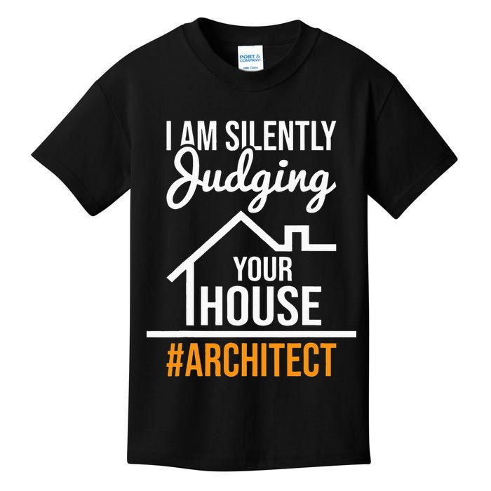 I Am Silently Judging Your House Architect Architecture Kids T-Shirt