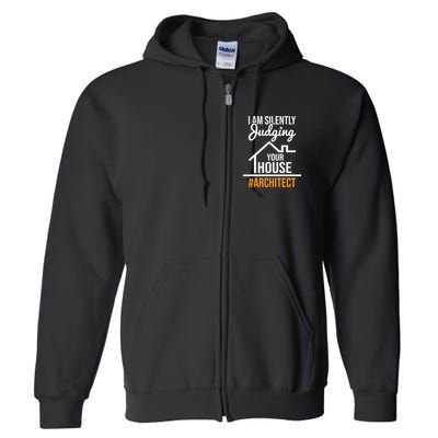 I Am Silently Judging Your House Architect Architecture Full Zip Hoodie