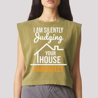 I Am Silently Judging Your House Architect Architecture Garment-Dyed Women's Muscle Tee