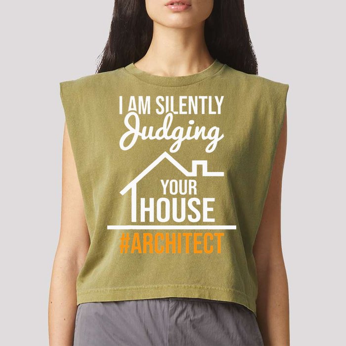 I Am Silently Judging Your House Architect Architecture Garment-Dyed Women's Muscle Tee