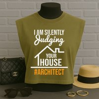I Am Silently Judging Your House Architect Architecture Garment-Dyed Women's Muscle Tee
