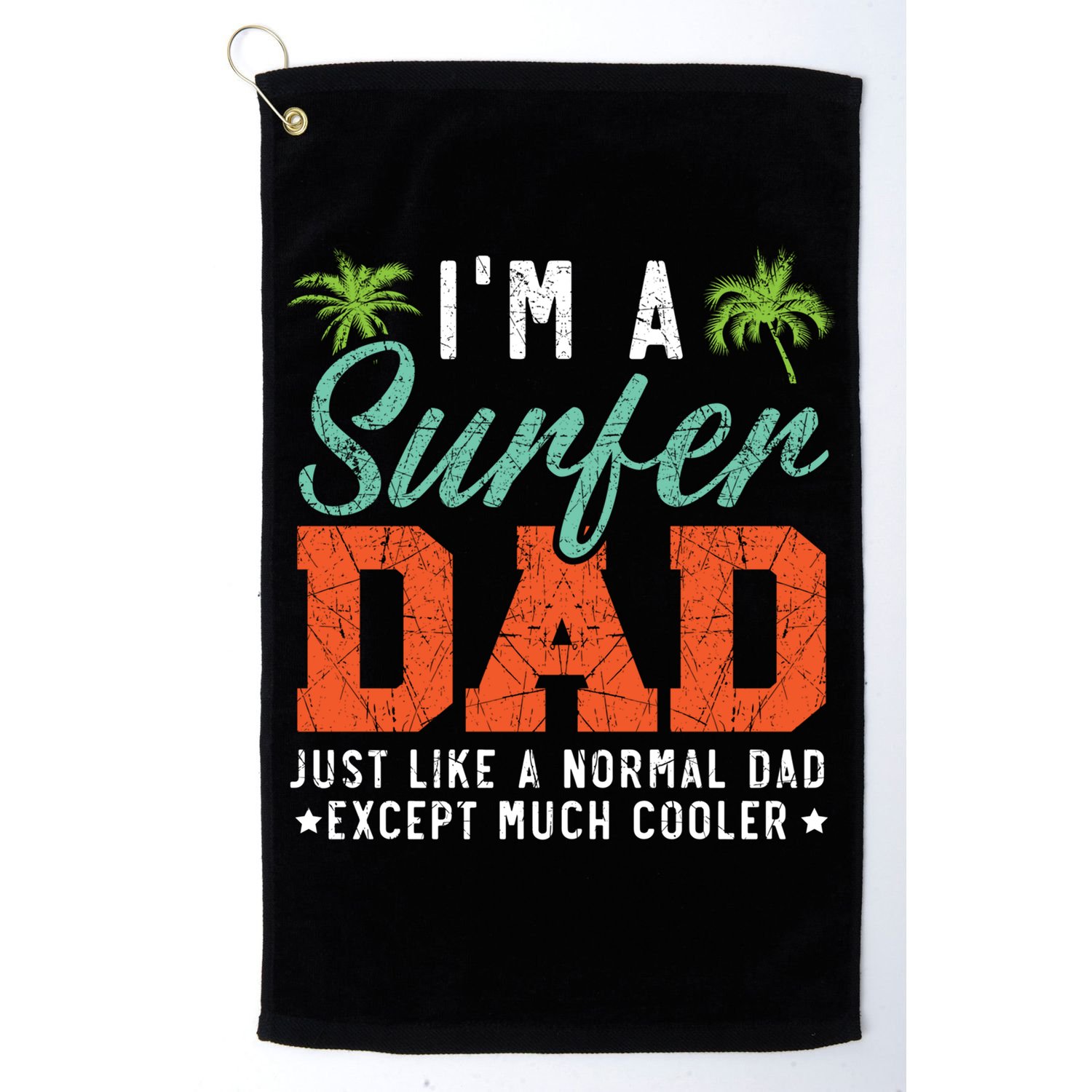 Im A Surfer Dad Surfboard Surfing Water Sport Fathers Day Meaningful Gift Golf Towel