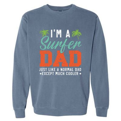 Im A Surfer Dad Surfboard Surfing Water Sport Fathers Day Meaningful Gift Garment-Dyed Sweatshirt