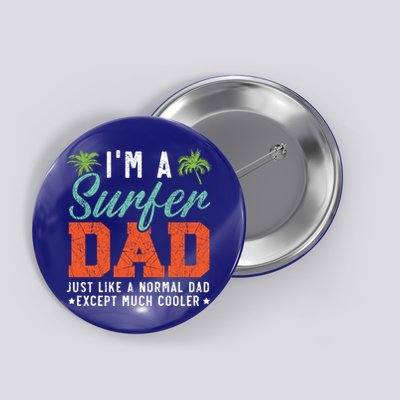 Im A Surfer Dad Surfboard Surfing Water Sport Fathers Day Meaningful Gift Button