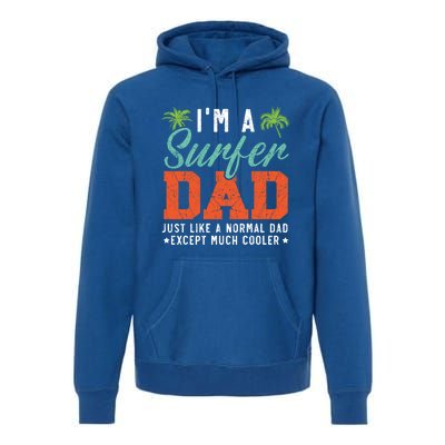 Im A Surfer Dad Surfboard Surfing Water Sport Fathers Day Meaningful Gift Premium Hoodie