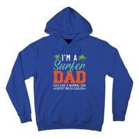 Im A Surfer Dad Surfboard Surfing Water Sport Fathers Day Meaningful Gift Tall Hoodie