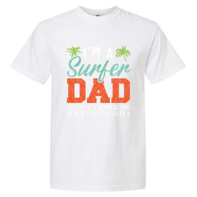 Im A Surfer Dad Surfboard Surfing Water Sport Fathers Day Meaningful Gift Garment-Dyed Heavyweight T-Shirt