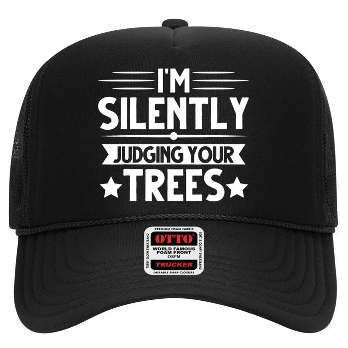 I am silently judging your trees arborist Tree Climbing High Crown Mesh Back Trucker Hat