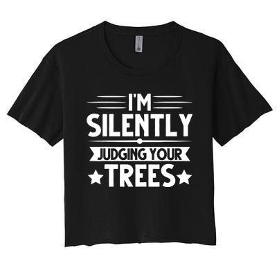 I am silently judging your trees arborist Tree Climbing Women's Crop Top Tee