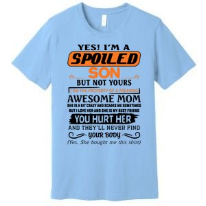 I'm A Spoiled Son Of A Freaking Awesome Mom Great Gift Premium T-Shirt