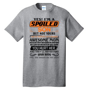 I'm A Spoiled Son Of A Freaking Awesome Mom Great Gift Tall T-Shirt