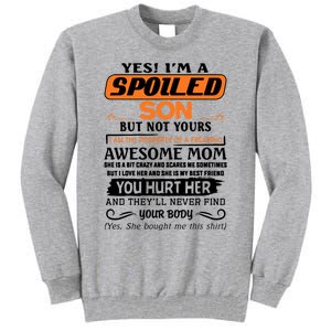 I'm A Spoiled Son Of A Freaking Awesome Mom Great Gift Tall Sweatshirt