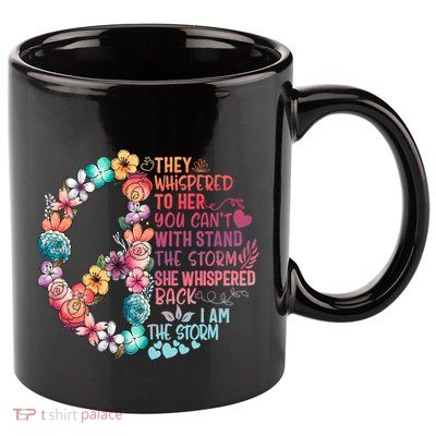I Am Storm They Whispered Her You CanT Withstand Feminist Gift 11oz C Handle Ceramic Mug
