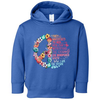 I Am Storm They Whispered Her You CanT Withstand Feminist Gift Toddler Hoodie