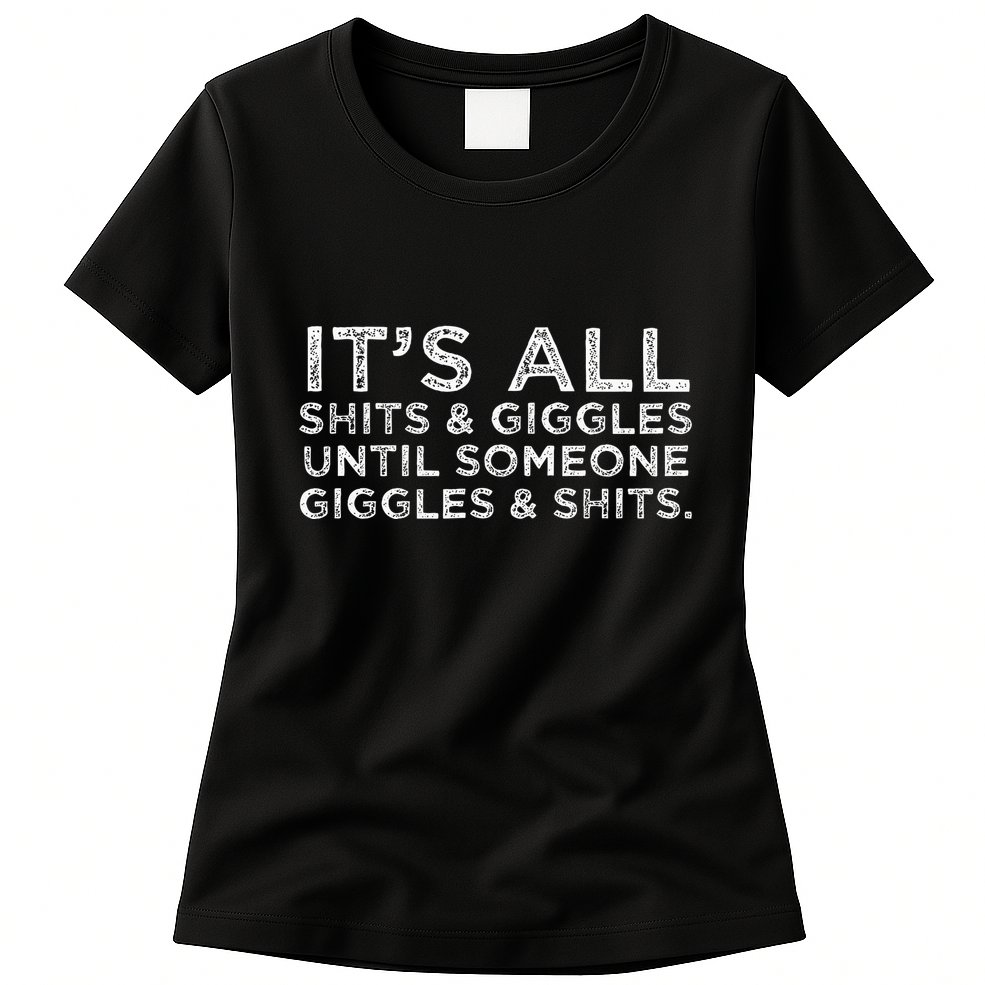 Its All Shits and Giggles Funny Adult Humor Friend Meme Gift Womens T-Shirt