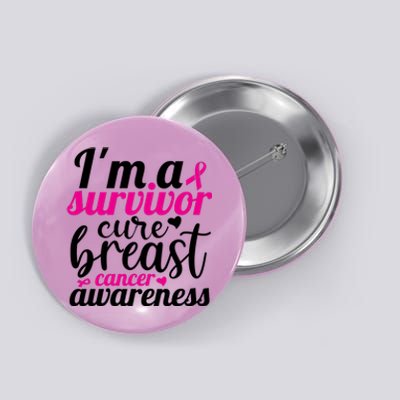 I'm A Survivor Cure Breast Cancer Awareness Button