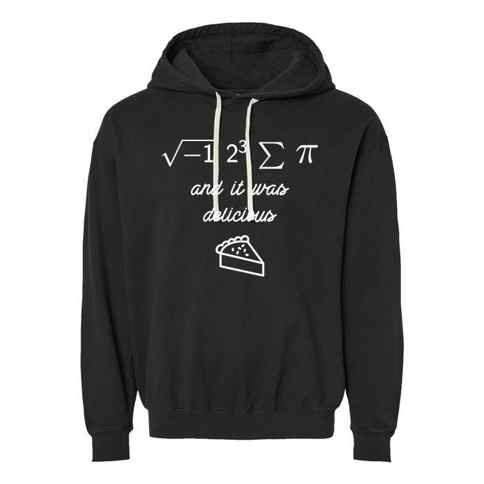 I Ate Some Pi (Pie) And It Was Delicious Happy Pi Day! Gift Garment-Dyed Fleece Hoodie