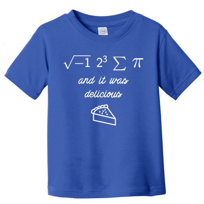 I Ate Some Pi (Pie) And It Was Delicious Happy Pi Day! Gift Toddler T-Shirt
