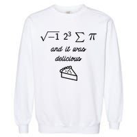 I Ate Some Pi (Pie) And It Was Delicious Happy Pi Day! Gift Garment-Dyed Sweatshirt