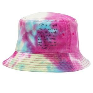 I’m A Stupid Moron With An Ugly Face And A Big Butt Tie-Dyed Bucket Hat