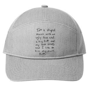 I’m A Stupid Moron With An Ugly Face And A Big Butt 7-Panel Snapback Hat